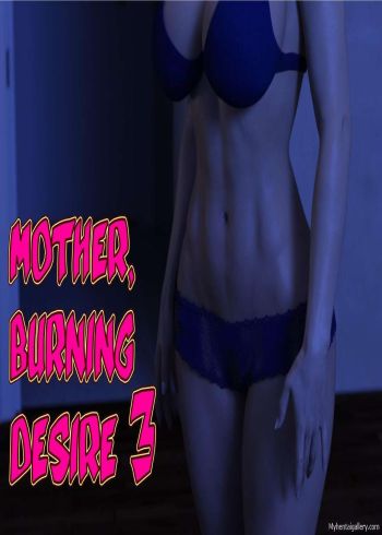 Mother, Burning Desire 3